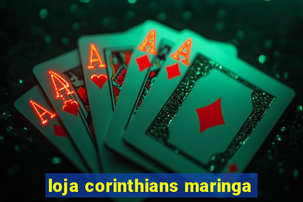 loja corinthians maringa